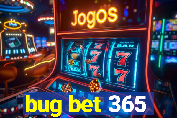 bug bet 365